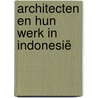 Architecten en hun werk in Indonesië by Cor Passchier