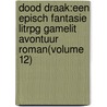 Dood Draak:Een Episch Fantasie LitRPG GameLit Avontuur Roman(Volume 12) by Wisly Koper. Tly