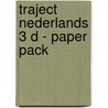 Traject Nederlands 3 D - paper pack by Unknown