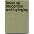 Focus op Burgerlijke rechtspleging