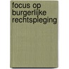 Focus op Burgerlijke rechtspleging by Unknown