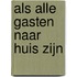 Als alle gasten naar huis zijn