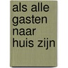 Als alle gasten naar huis zijn door Gerrit Hoogstraaten